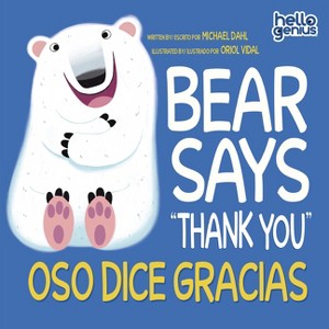 Bear Says Thank You/Oso Dice Gracias - (Hello Genius) by  Michael Dahl (Board Book) - 1 of 1