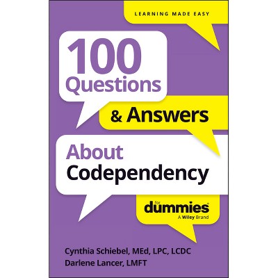 100 Questions & Answers about Codependency for Dummies - by  Cynthia Schiebel (Paperback)