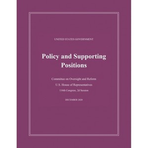 United States Government Policy and Supporting Positions (Plum Book) 2020 - by  U S House Of Representatives (Paperback) - 1 of 1