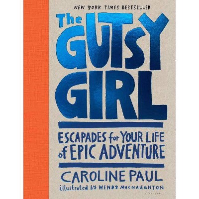 The Gutsy Girl - by  Caroline Paul (Hardcover)