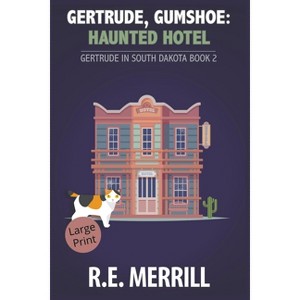 Gertrude, Gumshoe - (Gertrude in South Dakota (Large Print Edition)) by  R E Merrill (Paperback) - 1 of 1