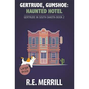 Gertrude, Gumshoe - (Gertrude in South Dakota (Large Print Edition)) by  R E Merrill (Paperback)