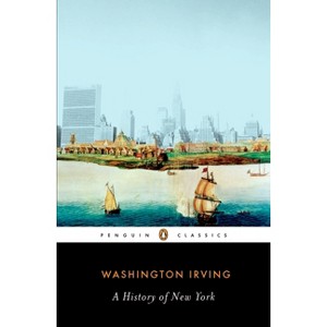 A History of New York - (Penguin Classics) by  Washington Irving (Paperback) - 1 of 1