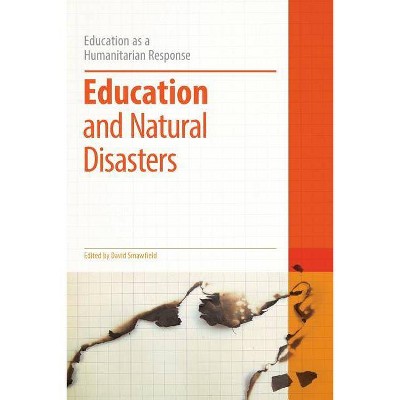 Education and Natural Disasters - (Education as a Humanitarian Response) by  David Smawfield & Colin Brock (Paperback)