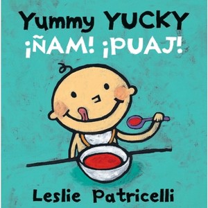 Yummy Yucky/¡Ñam! ¡Puaj! - (Leslie Patricelli Board Books) by  Leslie Patricelli (Board Book) - 1 of 1