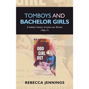 Tomboys and bachelor girls - by  Rebecca Jennings (Paperback) - 1 of 1