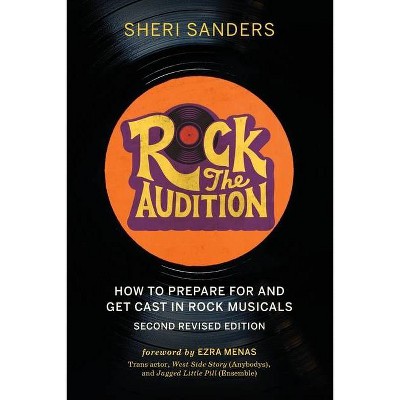 Rock the Audition - 2nd Edition by  Sheri Sanders (Paperback)