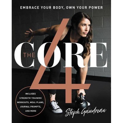 The Core 4 - by  Stephanie Gaudreau (Hardcover)