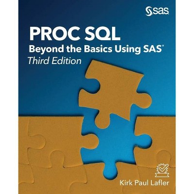 Proc SQL - 3rd Edition by  Kirk Paul Lafler (Paperback)