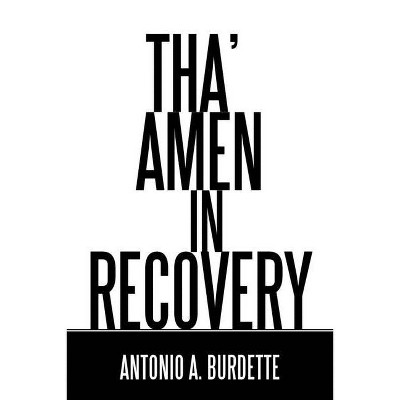 Tha' Amen in Recovery - by  Antonio a Burdette (Paperback)