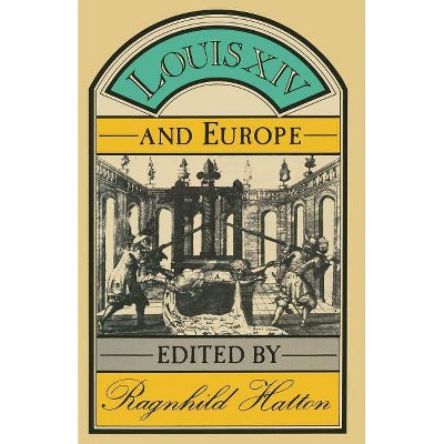 Louis XIV and Europe - by  Ragnhild Marie Hatton (Paperback)