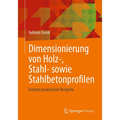 Dimensionierung Von Holz-, Stahl- Sowie Stahlbetonprofilen - by  Behnen Uerek (Paperback)