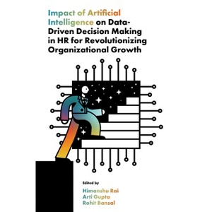 Impact of Artificial Intelligence on Data-Driven Decision Making in HR for Revolutionizing Organizational Growth - (Hardcover) - 1 of 1