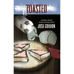 Toasted - (Lonnie Squires Mystery) by  Josie Gordon (Paperback) - 1 of 1