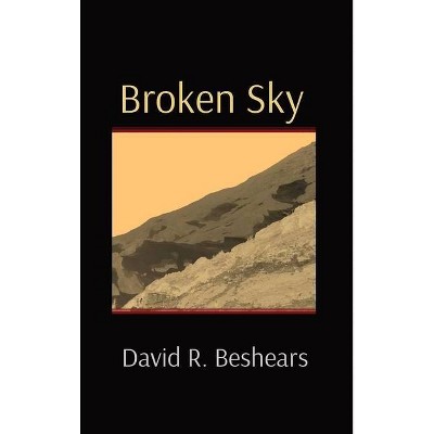 Broken Sky - by  David R Beshears (Hardcover)