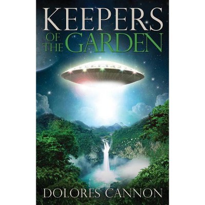 Keepers of the Garden - by  Dolores Cannon (Paperback)