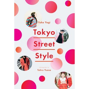 Tokyo Street Style - by  Yoko Yagi (Paperback) - 1 of 1