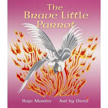 The Brave Little Parrot - by  Rafe Martin (Hardcover)