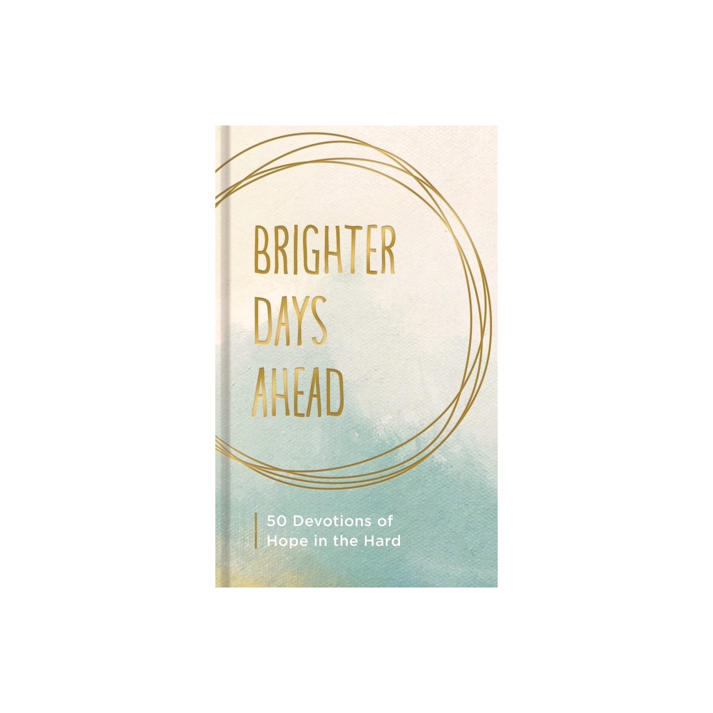 Brighter Days Ahead - by Dayspring (Hardcover)