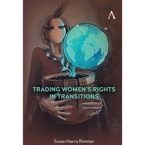 Trading Women's Rights In Transitions - By Susan Harris Rimmer ...
