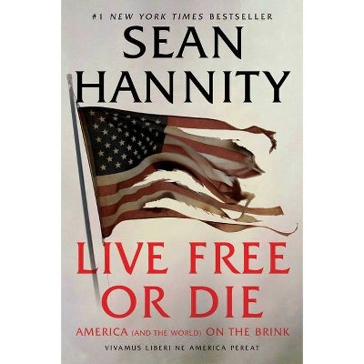 Live Free or Die - by Sean Hannity (Hardcover)