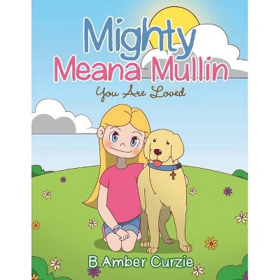 Mighty Meana Mullin You Are Loved - by  B Amber Curzie (Paperback)