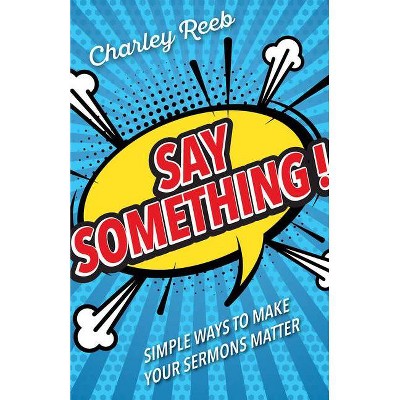 Say Something! - by  Charley Reeb (Paperback)