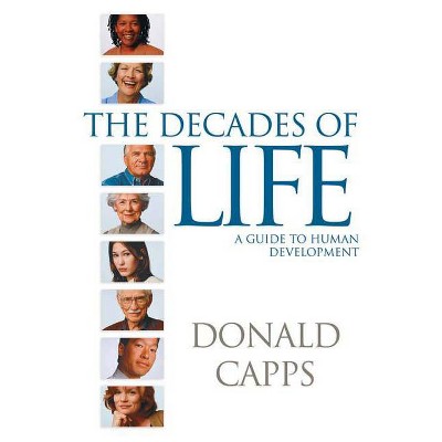 Decades of Life - by  Donald Capps (Paperback)