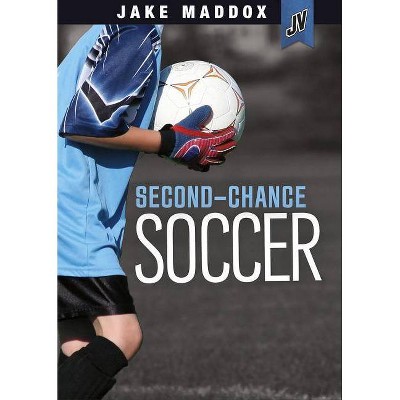 Second-Chance Soccer - (Jake Maddox Jv) by  Jake Maddox (Paperback)