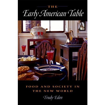 The Early American Table - by Trudy Eden