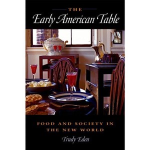 The Early American Table - by Trudy Eden - 1 of 1