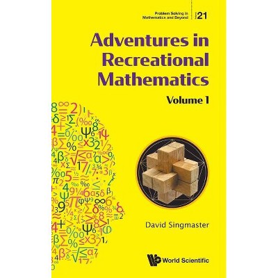 Adventures in Recreational Mathematics - Volume I - (Problem Solving in Mathematics and Beyond) by  David Singmaster (Hardcover)