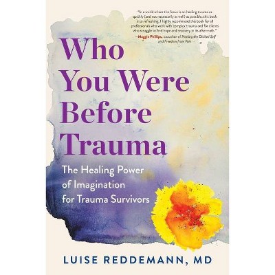 Who You Were Before Trauma - by  Luise Reddemann (Paperback)