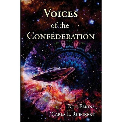 Voices of the Confederation - by  Carla L Rueckert & Don Elkins (Paperback)