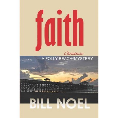 Faith - (Folly Beach Mystery) by  Bill Noel (Paperback)