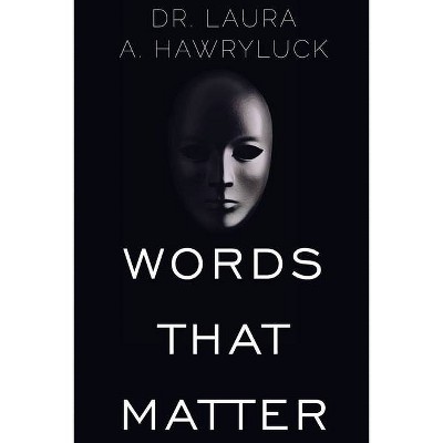 Words that Matter - by  Laura A Hawryluck (Paperback)