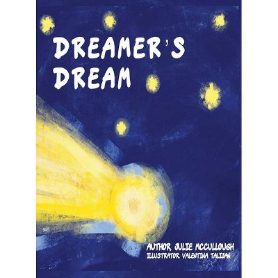 Dreamer's Dream - by  Julie McCullough (Hardcover)