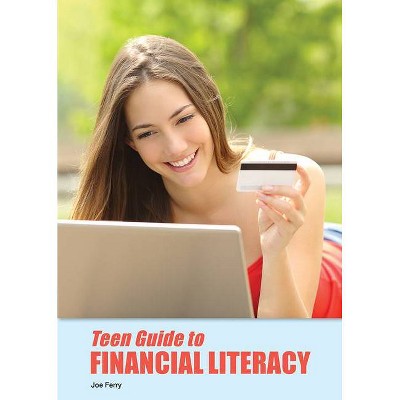 Teen Guide to Financial Literacy - by  Joe Ferry (Hardcover)