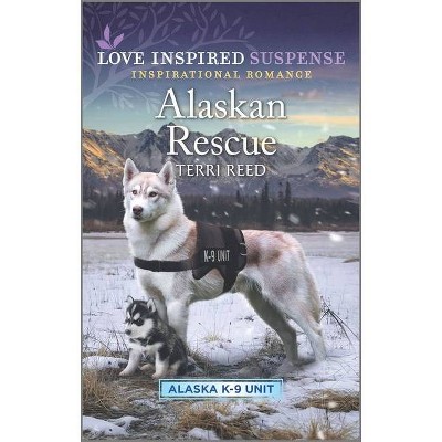 Alaskan Rescue - (Alaska K-9 Unit) by  Terri Reed (Paperback)