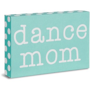 Pavilion Gift Company - Dance Mom - 4" x 6" Plaque - Wall Sign Panels - 1 of 4