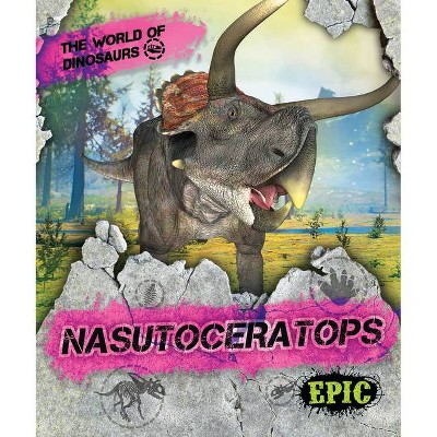 Nasutoceratops - (World of Dinosaurs) by  Rebecca Sabelko (Paperback)