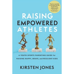 Raising Empowered Athletes - by  Kirsten Jones (Hardcover) - 1 of 1