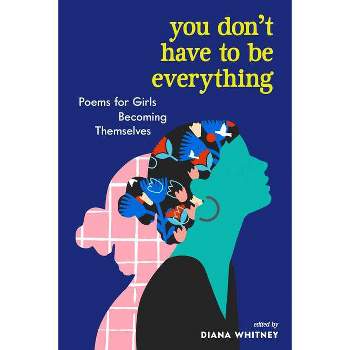 You Don't Have to Be Everything - by Diana Whitney (Paperback)