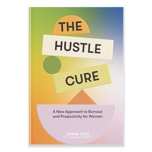 The Hustle Cure - by  Sophie Cliff (Hardcover) - 1 of 1