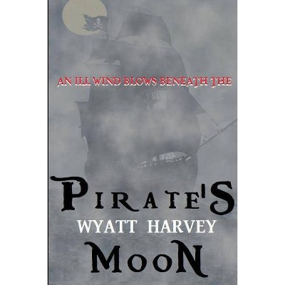 Pirate's Moon - (Mick Priest Novels) by  Wyatt Harvey (Paperback)