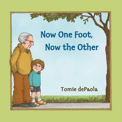 Now One Foot, Now the Other - by  Tomie dePaola (Paperback)