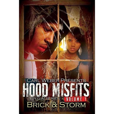 Hood Misfits, Volume 1 - (Carl Weber Presents) by  Brick & Storm (Paperback)