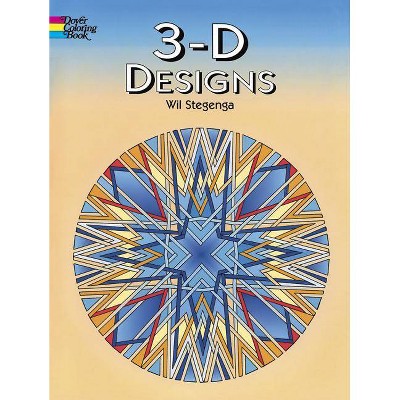 3-D Designs Coloring Book - (Dover Design Coloring Books) by  Wil Stegenga (Paperback)