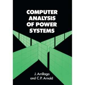 Computer Analysis of Power Systems - by  Jos Arrillaga & C P Arnold (Paperback) - 1 of 1