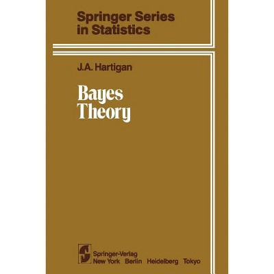 Bayes Theory - (Springer Statistics) by  J A Hartigan (Paperback)